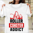 Rollercoaster Addict T-Shirt Roller Coaster Lover Enthusiast Gifts For Him
