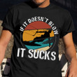 If It Doesn't Blow It Sucks Shirt Funny Sports Surfing T-Shirt Surf Related Gifts