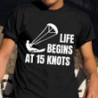 Life Begins At 15 Knots Shirt Kite Surf Vintage Clothes Presents For Dad