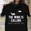 The Wind Is Calling I Must Go Shirt Kite Surfing Themed T-Shirt Presents For Son