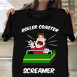 Roller Coaster Screamer Shirt Funny Graphic Tee Roller Coaster Themed Gifts For Bro