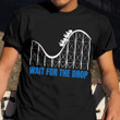 Wait For The Drop T-Shirt Roller Coaster Lover Amusement Park Shirt Gift For Nephew