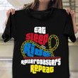 Eat Sleep Ride Rollercoasters Repeat Shirt Amusement Park Funny T-Shirt Gifts