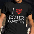I Love Roller Coaster Shirt Amusement Park Cute T-Shirt Gift For Girlfriend
