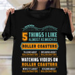 5 Things I Like Almost As Much As Roller Coaster Shirt Amusement Park Lovers T-Shirt Mens