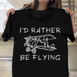 I'd Rather Be Flying Shirt Propeller Plane Retro T-Shirt Presents For Pilot