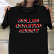 Roller Coaster Addict Shirt Amusement Park Game Clothes Funny Gifts For Friends