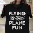 Flying Is Plane Fun Shirt Funny Aviation Vintage Tees Best Daddy Gifts