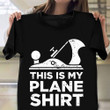This Is My Plane Shirt Funny Carpenter Themed T-Shirt Daddy Present Ideas
