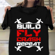 Build Fly Crash Repeat Shirt Pilot Quotes Vintage T-Shirt Mens Womens
