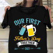 Our First Father's Day Together Shirt 1St Fathers Day Shirts Gifts For Husband From Wife