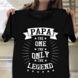 Papa The One The Only The Legend T-Shirt Fathers Day Shirts For Dad Gifts For Father