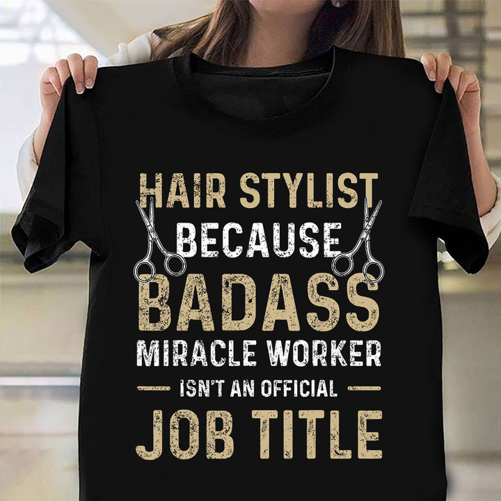 Hairstylist Badass Job Title Vintage T-Shirt Funny Hairstylist Shirts Gift