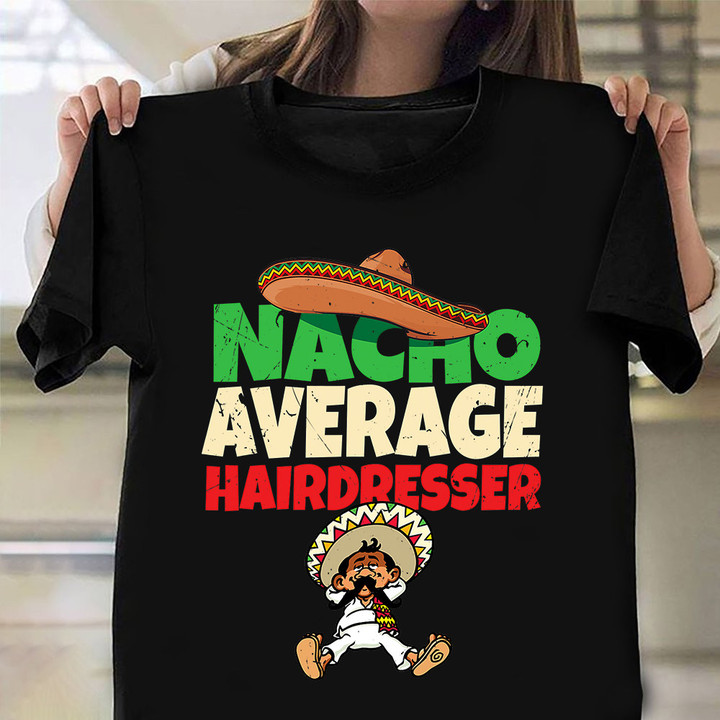 Nacho Average Hairdresser Vintage T-Shirt Best Gifts For Hairdressers