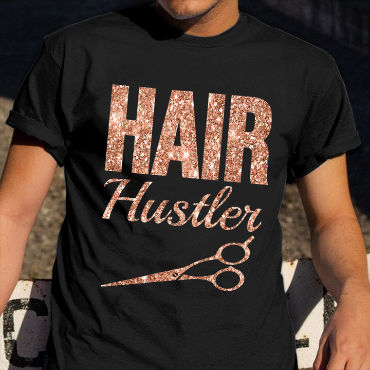 Hair Hustler Shirt Hairdresser Hair Stylist Barber Shop T-Shirt Apparel Gifts For Her