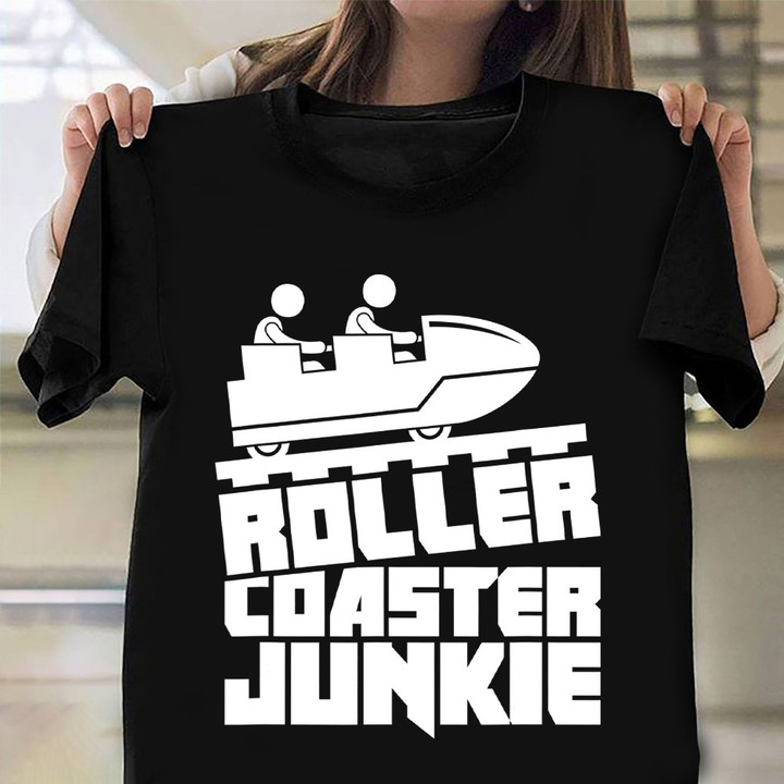 Roller Coaster Junkie T-Shirt Clothing Thrill Ride Theme Park Rollercoaster Gifts