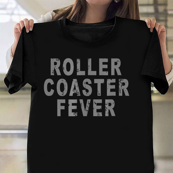 Roller Coaster Fever Classic T-Shirt Clothing Roller Coaster Related Gifts