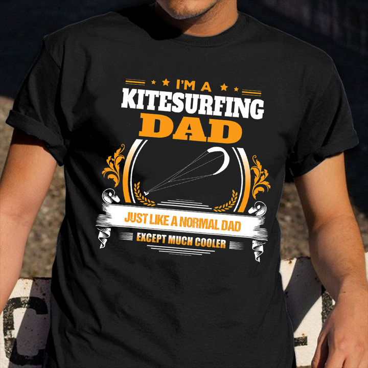 Kitesurfing Dad Just Like A Normal Dad Shirt Funny Kitesurfing Dad T-Shirt Gifts