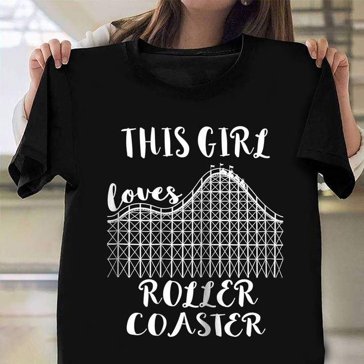This Girl Loves Roller Coaster Shirt Gifts For Roller Coaster Lovers Ideas For Her