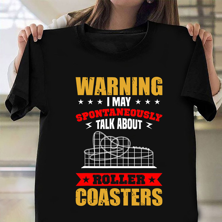 Warning I May Talk About Roller Coaster Shirt Vacation Roller Coaster Enthusiast Gifts
