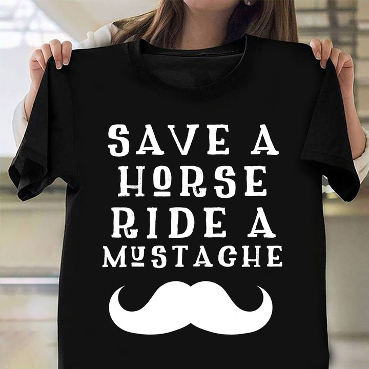 Save A Horse Ride A Mustache Shirt Mustache Ride T-Shirt Mens Clothing