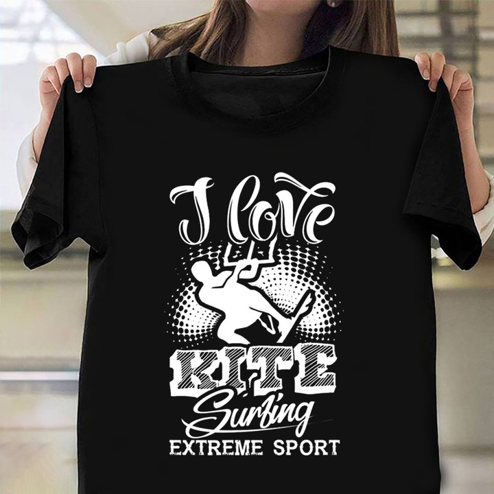 I Love Kite Surfing Extreme Sport Shirt Kitesurfing Apparel Creative Gifts For Surfers