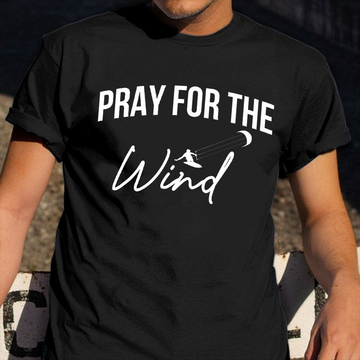 Pray For The Wind Shirt Extreme Sport Surf Graphic Tees Gifts For Teenage