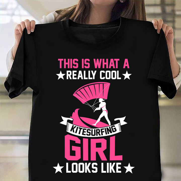 This Is What A Really Cool Kitesurfing Girl Look Like Shirt Kite Surfing Womens T-Shirt Gift
