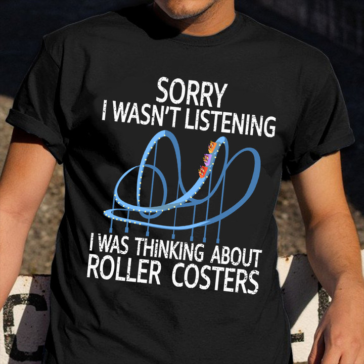 I Was Thinking About Roller Coasters Shirt Funny Sayings Roller Coasters Fan T-Shirts