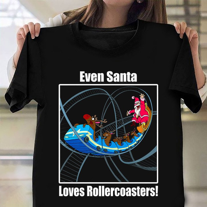 Even Santa Loves Rollercoasters Shirt Funny Park Roller Coasters T-Shirt Xmas Gifts For Him