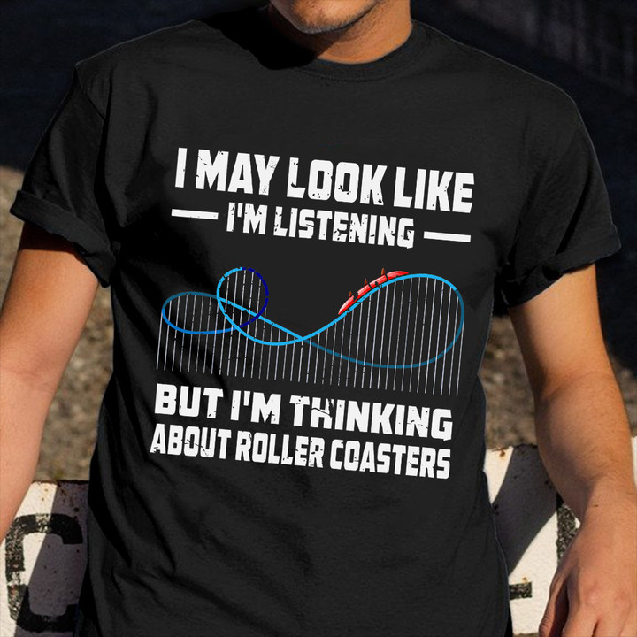 But I'm Thinking About Roller Coasters Shirt Hilarious Sayings Game Clothing Gift