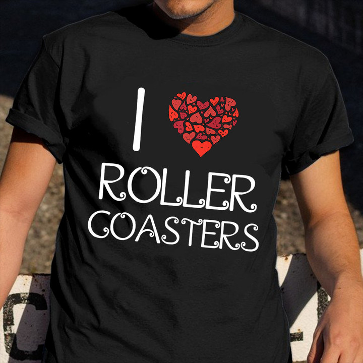 I Love Roller Coaster Shirt Amusement Park Cute T-Shirt Gift For Girlfriend