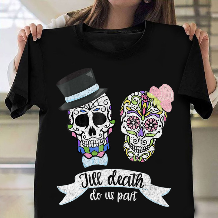 Till Death Do Us Part Shirt Sugar Skull Wedding T-Shirt Gifts For Wedding Bride