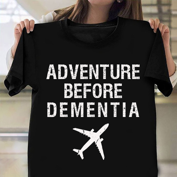 Adventure Before Dementia Shirt Funny Plane Travel T-Shirt Gift For Grandfather
