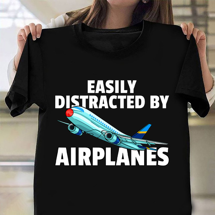 Easily Distracted By Airplanes Shirt Plane Lovers Saying T-Shirt Aviation Gifts For Him