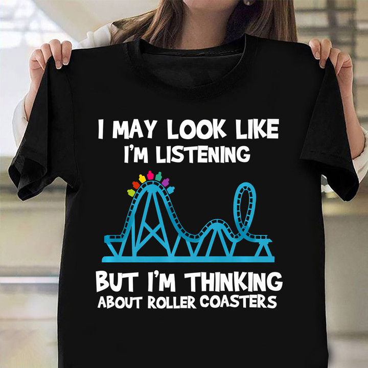 I'm Thinking About Roller Coaster Shirt Funny Sayings Roller Coaster Lovers T-Shirt Design