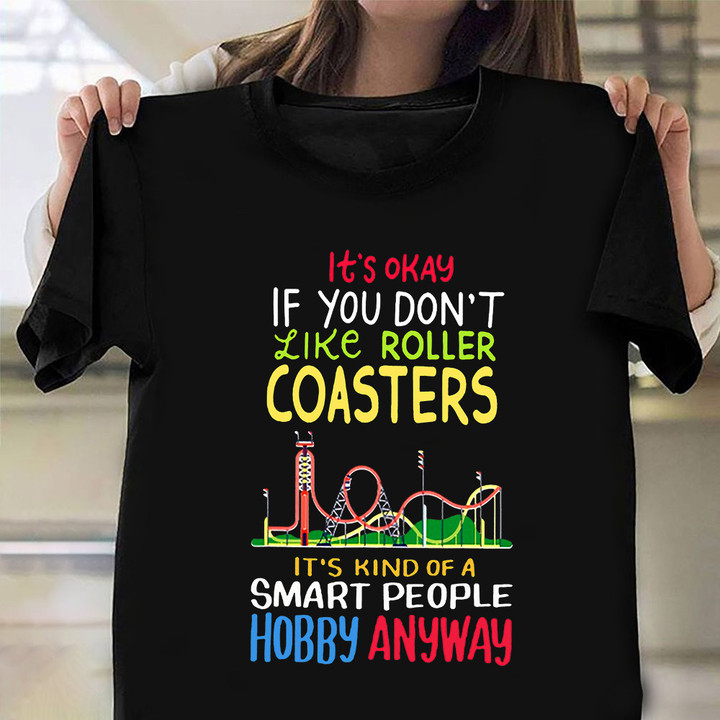 It's Okay If You Don't Like Roller Coasters Shirt Humor Quote Fans Clothing Gift For Male
