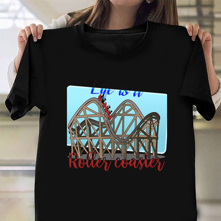 Life Is A Roller Coaster Shirt Great Graphic Rollercoaster T-Shirt Gifts For Teens