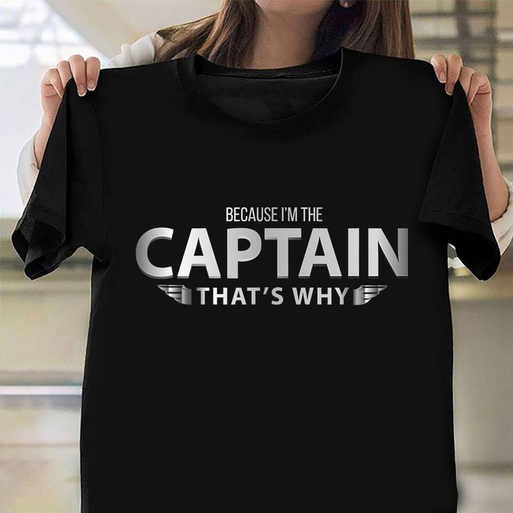 Because I'm The Captain That's Why Shirt Funny Pilot Retro T-Shirt Gift For Daddy