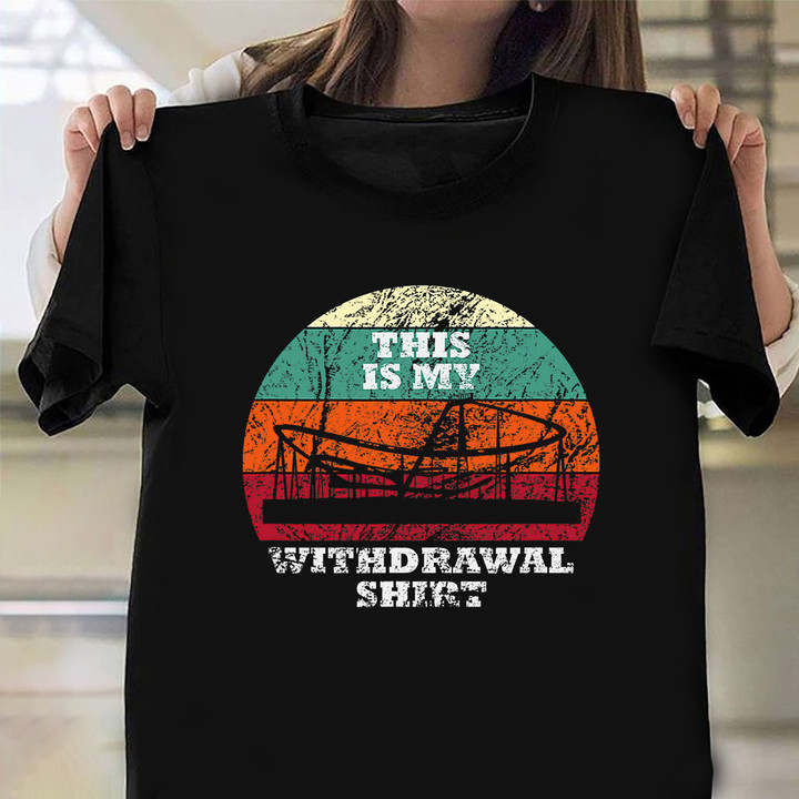 This Is My Roller Coaster Withdrawal Shirt Distressed T-Shirt Gifts For Roller Coaster Lovers