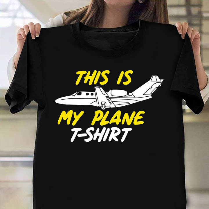 This Is My Plane T-Shirt Funny Pilot Saying Shirts Gifts For Step Father