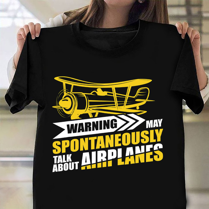 Warning May Spontaneously Talk About Airplanes Shirt Pilot Saying Funny Clothes Gifts