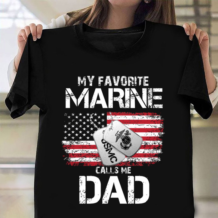 My Favorite Marine Calls Me Dad T-Shirt Father's Day Proud Of Marine Son Shirts For Dad