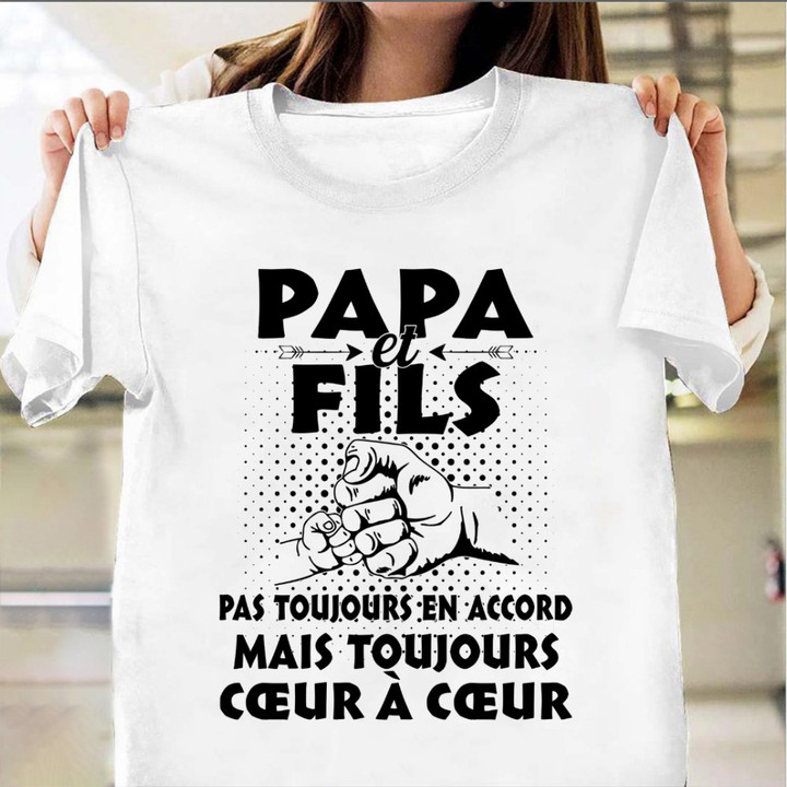 Papa Et Fils Mais Toujours Coeur A Coeur T-Shirt Fathers Day Shirts For Dad And Son