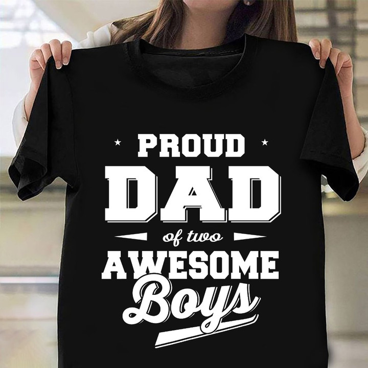 Proud Dad Of Two Awesome Boys T-Shirt Fathers Day Shirts For Dad And Son