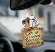 Bulldog Get In, Sit Down, Shut Up, Hang On Car Hanging Ornament - Christmas Gift For Family, For Her, Gift For Him, Gift For Pets Lover Ornament