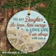 To My Daughter Starfish I Am Always With You Christmas Circle Ceramic Ornament - Christmas Gift For Family, For Her, Gift For Him Two Sided Ornament