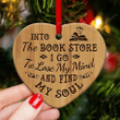 Into The Book Store I Go Christmas Heart Ceramic Ornament - Christmas Gift For Family, For Her, Gift For Him Two Sided Ornament