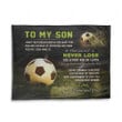 Happy Birthday Gift Ideas 2023 Mom and Dad To My Son Never Lose Soccer Fleece Blanket