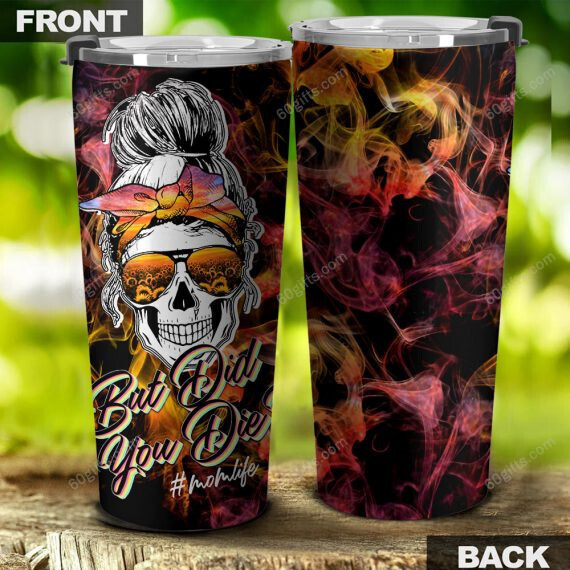 Happy Halloween, Birthday Gift Tumbler Cup Skull But Did You Die Sunflower Stainless Steel Tumbler